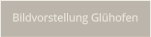 Bildvorstellung Glühofen